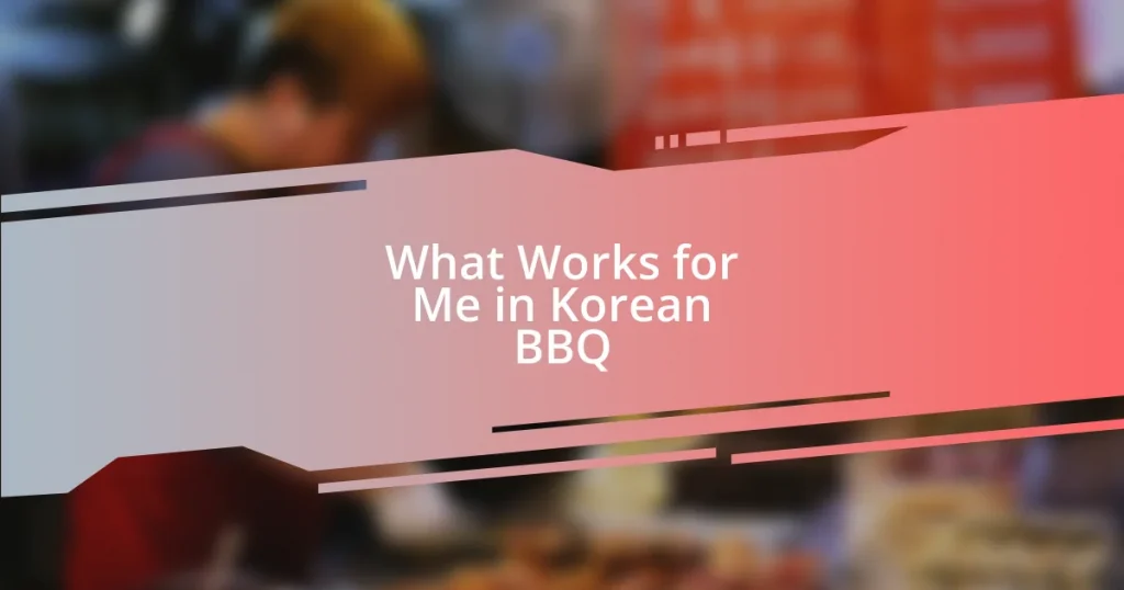 What Works for Me in Korean BBQ