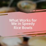 What Works for Me in Speedy Rice Bowls