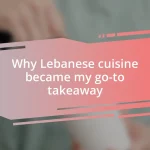 Why Lebanese cuisine became my go-to takeaway