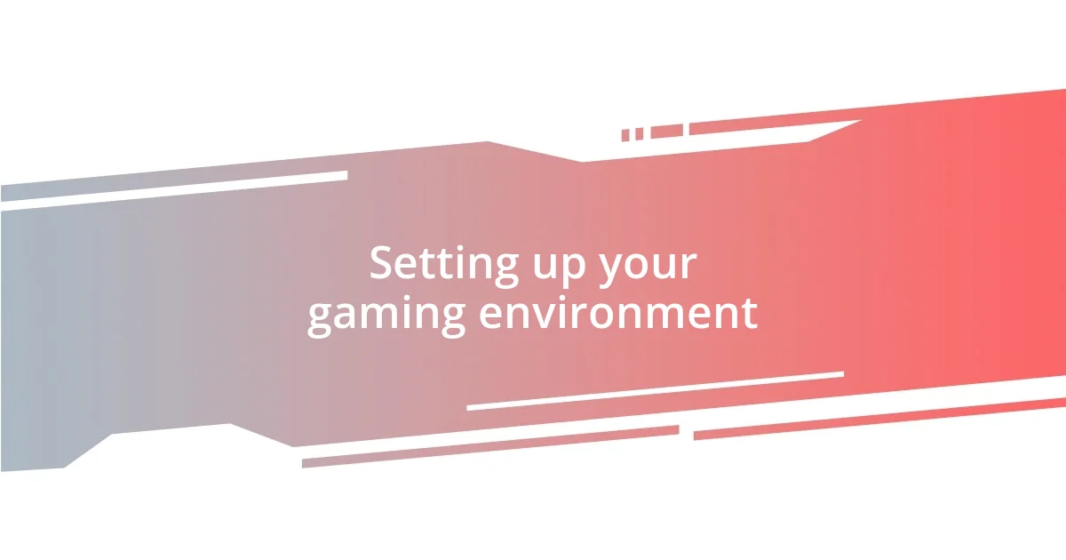 Setting up your gaming environment