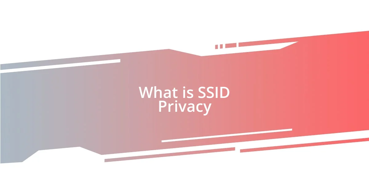 What is SSID Privacy